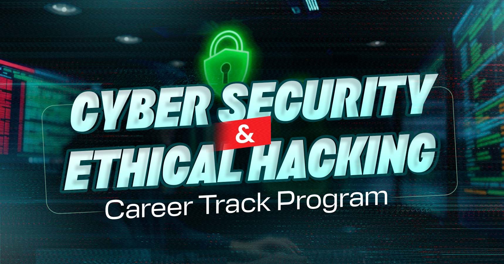 Cyber Security & Ethical Hacking Career Track Program